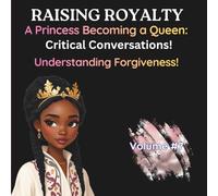 Understanding Forgiveness: Critical Conversations (Princess Becoming A Queen)