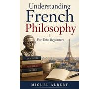 Understanding French Philosophy: For Total Beginners