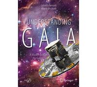 Understanding Gaia: A Mission to Map the Galaxy (Springer Praxis Books)