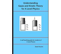 Understanding Gases and Kinetic Theory for A level Physics