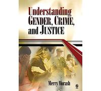 Understanding Gender, Crime, and Justice