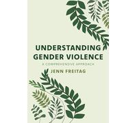 Understanding Gender Violence: A Comprehensive Approach