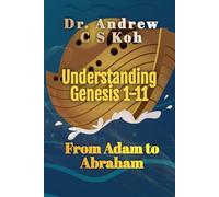 Understanding Genesis 1-11: From Adam to Abraham