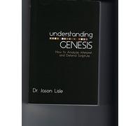 Understanding Genesis: How to Analyze, Interpret, and Defend Scripture