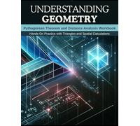 Understanding Geometry: Pythagorean Theorem and Distance Analysis Workbook: Hands-On Practice with Triangles and Spatial Calculations