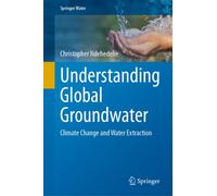 Understanding Global Groundwater: Climate Change and Water Extraction (Springer Water)