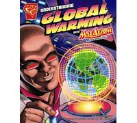 Understanding Global Warming With Max Axiom, Super Scientist (Graphic Library: Graphic Science (Graphic Novels))