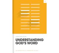 Understanding God's Word: An Introduction to Interpreting the Bible (Theology Basics)