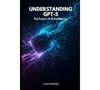 Understanding GPT-5: The Future of AI Intelligence
