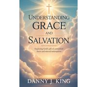 Understanding Grace and Salvation: Exploring God’s Gift of Unmerited Favor and Eternal Redemption
