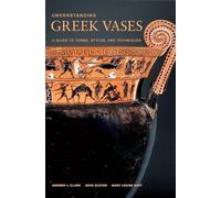 Understanding Greek Vases - A Guide to Terms, Styles, and Techniques