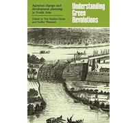 Understanding Green Revolutions: Agrarian Change and Development Planning in South Asia