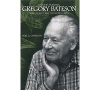 Understanding Gregory Bateson: Mind, Beauty, and the Sacred Earth (SUNY series in Environmental Philosophy and Ethics)