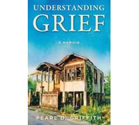 Understanding Grief: A Memoir