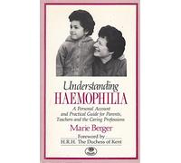 Understanding Haemophilia: A Personal Account and Practical Guide for Parents, Teachers and the Caring Professions
