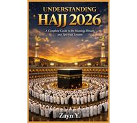 Understanding Hajj 2026: A Complete Guide to Its Meaning, Rituals, and Spiritual Lessons