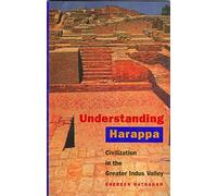 Understanding Harappa - Civilization in the Greater Indus Valley
