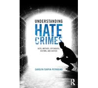 Understanding Hate Crimes: Acts, Motives, Offenders, Victims, and Justice
