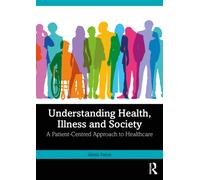 Understanding Health, Illness and Society : A Patient-Centred Approach to Healthcare