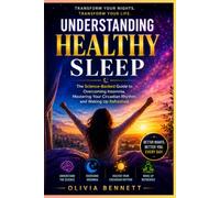 Understanding Healthy Sleep: The Science-Backed Guide to Overcoming Insomnia, Mastering Your Circadian Rhythm, and Waking Up Refreshed