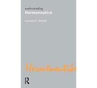 Understanding Hermeneutics: 6 (Understanding Movements in Modern Thought)