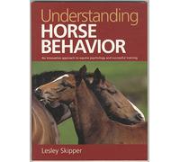 Understanding Horse Behavior: An Innovative Approach to Equine Psychology and Successful Training
