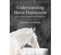 Understanding Horse Depression Knowing Symptoms, Identifying Causes, and Finding Cures
