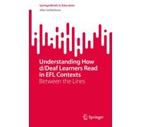 Understanding How d/Deaf Learners Read in EFL Contexts : Between the Lines