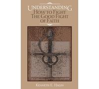 Understanding: How to Fight the Good Fight of Faith