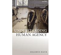 Understanding Human Agency – Oxford University Press