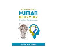 UNDERSTANDING HUMAN BEHAVIOR: A Modern Consideration