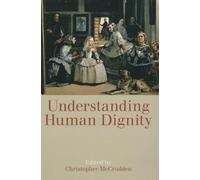 Understanding Human Dignity: Vol. 192 (Proceedings of the British Academy)