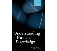 Understanding Human Knowledge: Philosophical Essays – Oxford University Press