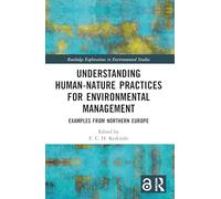 Understanding Human-Nature Practices for Environmental Management: Examples from Northern Europe (Routledge Explorations in Environmental Studies)