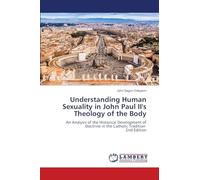 Understanding Human Sexuality in John Paul II's Theology of the Body