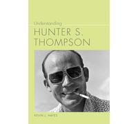 Understanding Hunter S. Thompson (Understanding Contemporary American Literature)