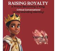 Understanding Identity: Critical Conversations (Raising Royalty Prince Becoming A King!)