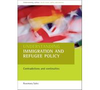 Understanding immigration and refugee policy; Contradictions and continuities (Understanding Welfare: Social Issues, Policy and Practice series)