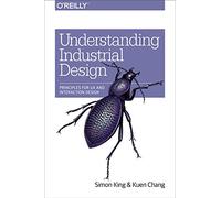 Understanding Industrial Design – Principles for UX and Interaction Design