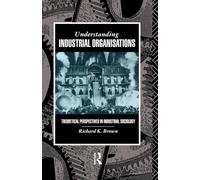 Understanding Industrial Organizations: Theoretical Perspectives in Industrial Sociology