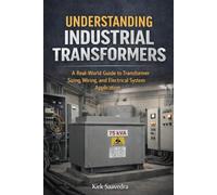 Understanding Industrial Transformers: A Real-World Guide to Transformer Sizing, Wiring, and Electrical System Application