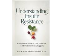 Understanding Insulin Resistance: A Beginner’s Guide to Diet, Lifestyle, and Metabolic Health Support