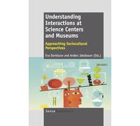 Understanding Interactions at Science Centers and Museums: Approaching Sociocultural Perspectives