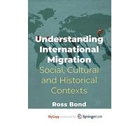 Understanding International Migration: Social, Cultural and Historical Contexts