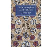 Understanding Islam and the Muslims: The Muslim Family and Islam and World Peace