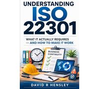 Understanding ISO 22301: What it actually requires - and how to make it work