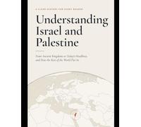 Understanding Israel and Palestine: A Clear, Fair History from Ancient Times to Today's Headlines