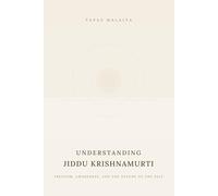 Understanding Jiddu Krishnamurti: Freedom, Awareness and the Nature of the Self