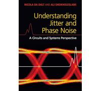 Understanding Jitter and Phase Noise: A Circuits and Systems Perspective