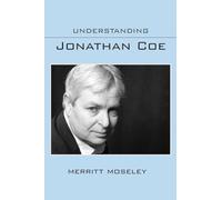 Understanding Jonathan Coe (Understanding Contemporary British Literature)